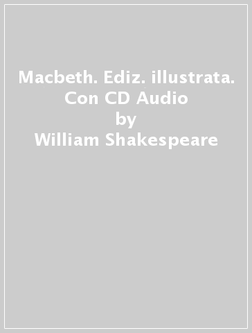 Macbeth. Ediz. illustrata. Con CD Audio - William Shakespeare