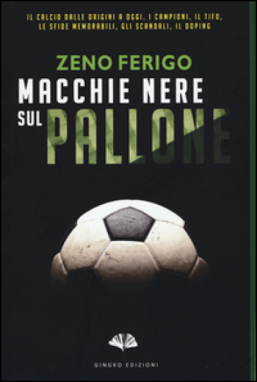 Macchie nere sul pallone - Zeno Ferigo