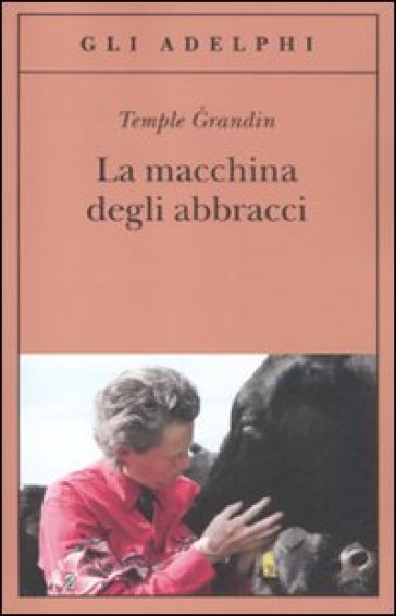 Macchina degli abbracci. Parlare con gli animali (La) - Temple Grandin - Catherine Johnson
