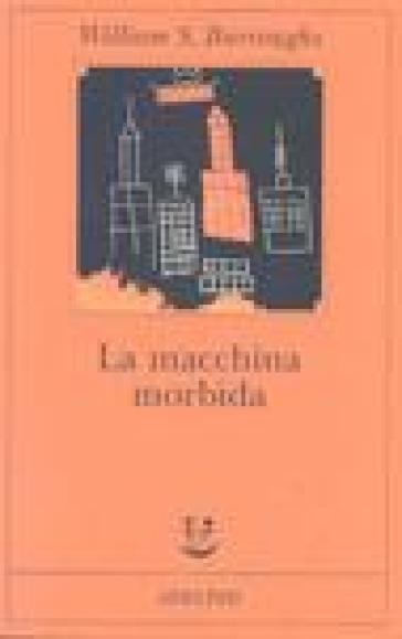 Macchina morbida (La) - William Burroughs