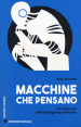 Macchine che pensano. La nuova era dell intelligenza artificiale