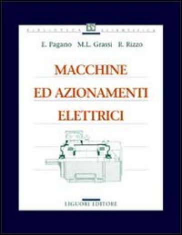 Macchine ed azionamenti elettrici - Enrico Pagano - Michele L. Grassi - Renato Rizzo