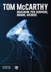 Macchine per scrivere, bombe, meduse