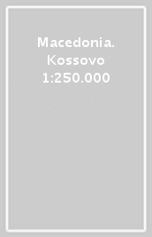 Macedonia. Kossovo 1:250.000