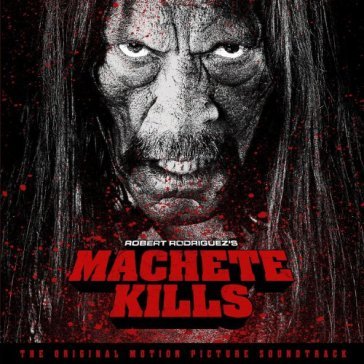 Machete kills - O.S.T.-Machete Kills