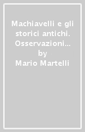 Machiavelli e gli storici antichi. Osservazioni su alcuni luoghi dei «Discorsi sopra la prima deca di Tito Livio»