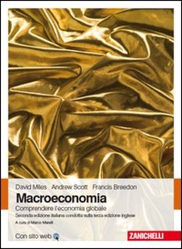 Macroeconomia. Comprendere l'economia globale. Con e-book - David Miles - Andrew Scott - Francis Breedon
