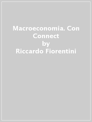 Macroeconomia. Con Connect - Riccardo Fiorentini