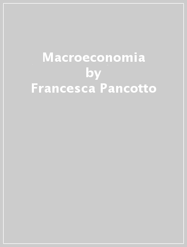 Macroeconomia - Francesca Pancotto