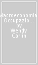 Macroeconomia. Occupazione, inflazione, tasso di cambio e contrattazione salariale