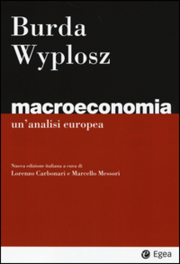 Macroeconomia. Un'analisi europea - Michael Burda - Charles Wyplosz