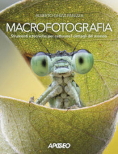 Macrofotografia. Strumenti e tecniche per catturare i dettagli del mondo