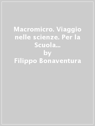 Macromicro. Viaggio nelle scienze. Per la Scuola media. Con e-book. Con espansione online. Vol. 1 - Filippo Bonaventura - Iacopo Leardini