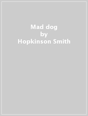 Mad dog - Hopkinson Smith