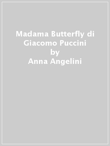 Madama Butterfly di Giacomo Puccini - Anna Angelini