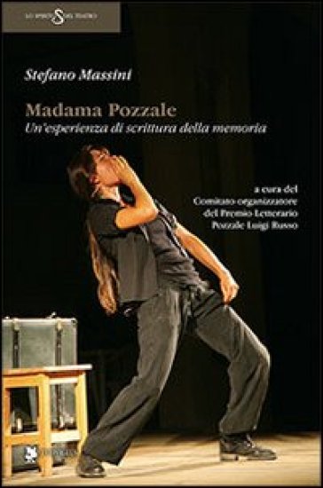 Madama Pozzale. Un'esperienza di scrittura della memoria - Stefano Massini