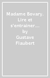 Madame Bovary. Lire et s entraîner. B1. Con audio. Con e-book. Con espansione online