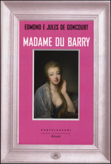 Madame du Barry - Edmond De Goncourt - Jules De Goncourt