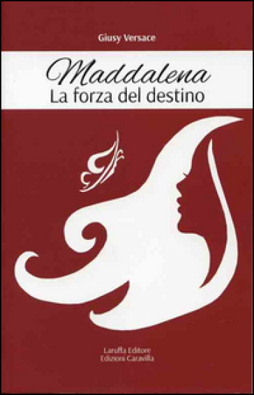 Maddalena. La forza del destino - Giusy Versace