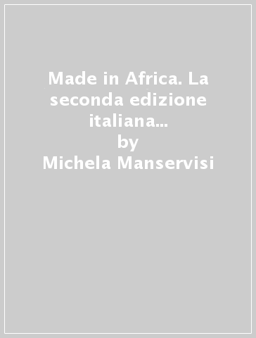 Made in Africa. La seconda edizione italiana della Biennale di Fotografia Africana contemporanea - Michela Manservisi