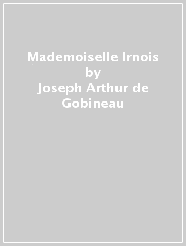 Mademoiselle Irnois - Joseph-Arthur de Gobineau