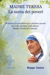 Madre Teresa - la santa dei poveri