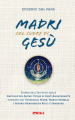 Madri col cuore di Gesù. Storia dell Istituto delle Ancelle del Sacro Cuore di Gesù Agonizzante fondato dai Venerabili Mons. Marco Morelli e Madre Margherita Ricci Curbastro