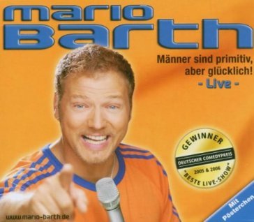 Maenner sind primitiv, ab - MARIO BARTH