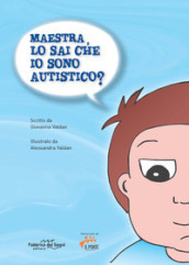 Maestra, lo sai che io sono autistico? Ediz. speciale