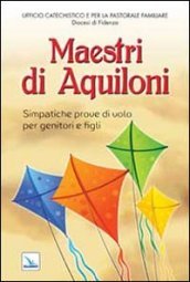 Maestri di aquiloni. Simpatiche prove di volo per genitori e figli