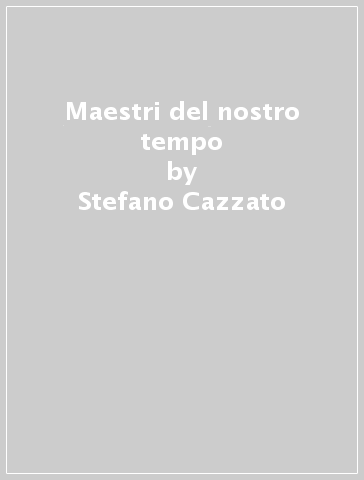 Maestri del nostro tempo - Giuseppe Moscati - Stefano Cazzato