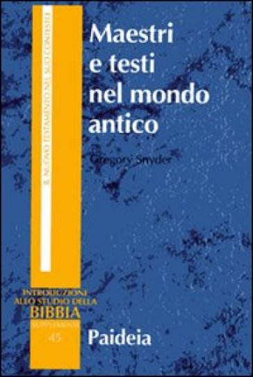 Maestri e testi nel mondo antico. Filosofi, giudei e cristiani - H. Gregory Snyder