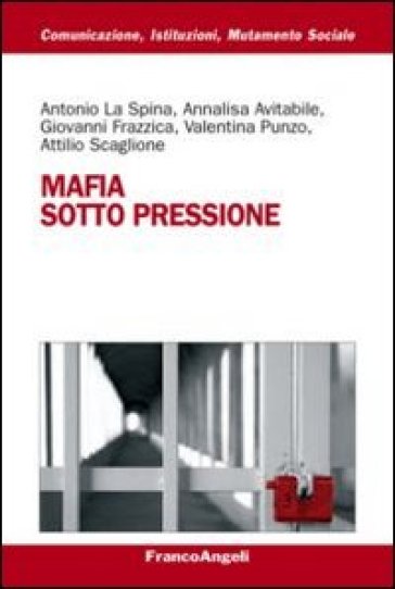 Mafia sotto pressione - Antonio La Spina - Annalisa Avitabile - Giovanni Frazzica - Valentina Punzo - Attilio Scaglione