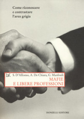 Mafie e libere professioni. Come riconoscere e contrastare l area grigia