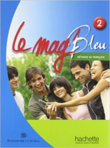 Le Mag' bleu. Methode de français. Italie. Per la Scuola media. Con CD Audio. 2. - Fabienne Gallon - Celine Himber - Charlotte Rastello