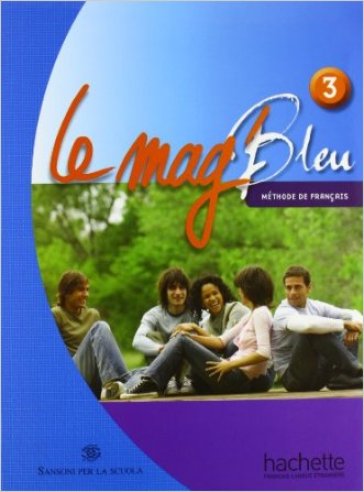 Le Mag' bleu. Methode de français. Italie. Per la Scuola media. Con CD Audio. 3. - Fabienne Gallon - Celine Himber - Charlotte Rastello