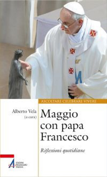 Maggio con papa Francesco. Riflessioni quotidiane e preghiere di san Francesco e sant'Antonio