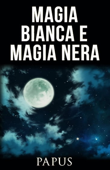 Magia bianca e Magia nera - Papus