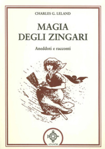 Magia degli zingari - Charles Godfrey Leland