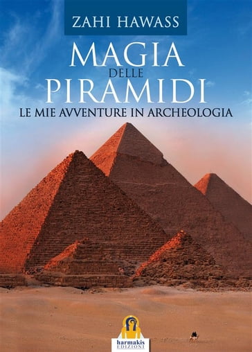 Magia delle Piramidi - Zahi Hawass