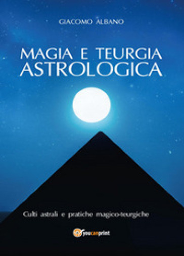 Magia e teurgia astrologica - Giacomo Albano