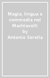 Magia, lingua e commedia nel Machiavelli