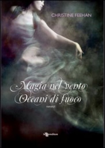 Magia nel vento-Oceani di fuoco - Christine Feehan