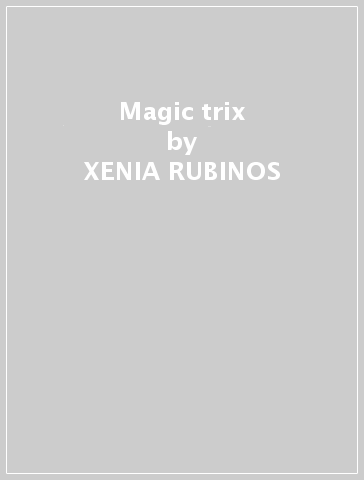 Magic trix - XENIA RUBINOS