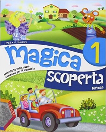 Magica scoperta. Per la Scuola elementare. Con e-book. Con espansione online. 1. - Luciano Poli - Michele Noricini - Benedetto Scoppola