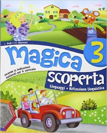 Magica scoperta. Per la Scuola elementare. Con e-book. Con espansione online. 3. - Luciano Poli - Michele Noricini - Benedetto Scoppola