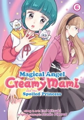 Magical Angel Creamy Mami and the Spoiled Princess Vol. 6