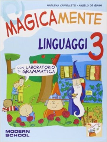 Magicamente. Per la 3ª classe elementare - Marilena Cappelletti - Angelo De Gianni