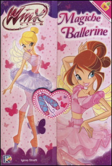 Magiche ballerine. Winx club - Iginio Straffi