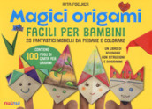 Magici origami. Facili per bambini. 20 fantastici modelli da piegare e colorare. Ediz. a colori. Con 100 fogli di carta per origami